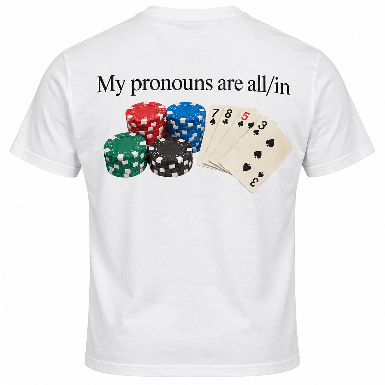 T-Shirt My pronouns are all/in